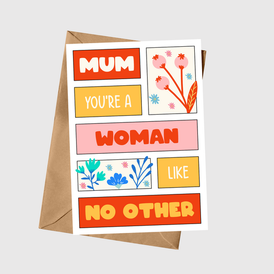 Mum You’re A Woman Like No Other