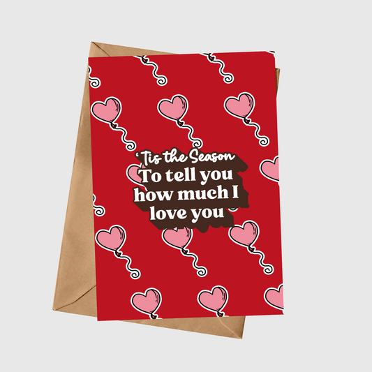 Tis The Season To Tell You How Much I Love You