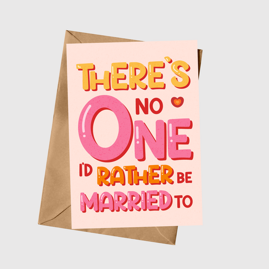 There's No One I'd Rather Be Married To