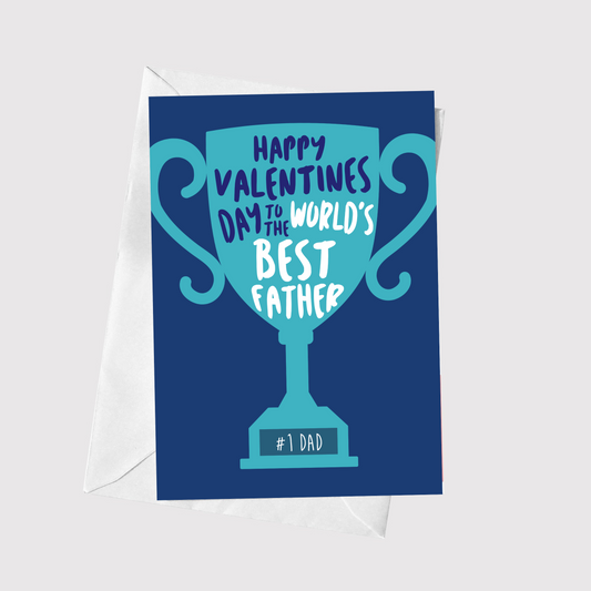 Happy Valentines Day To The World's Best Father