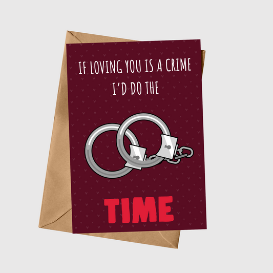 If Loving You Is A Crime, I'd Do The Time
