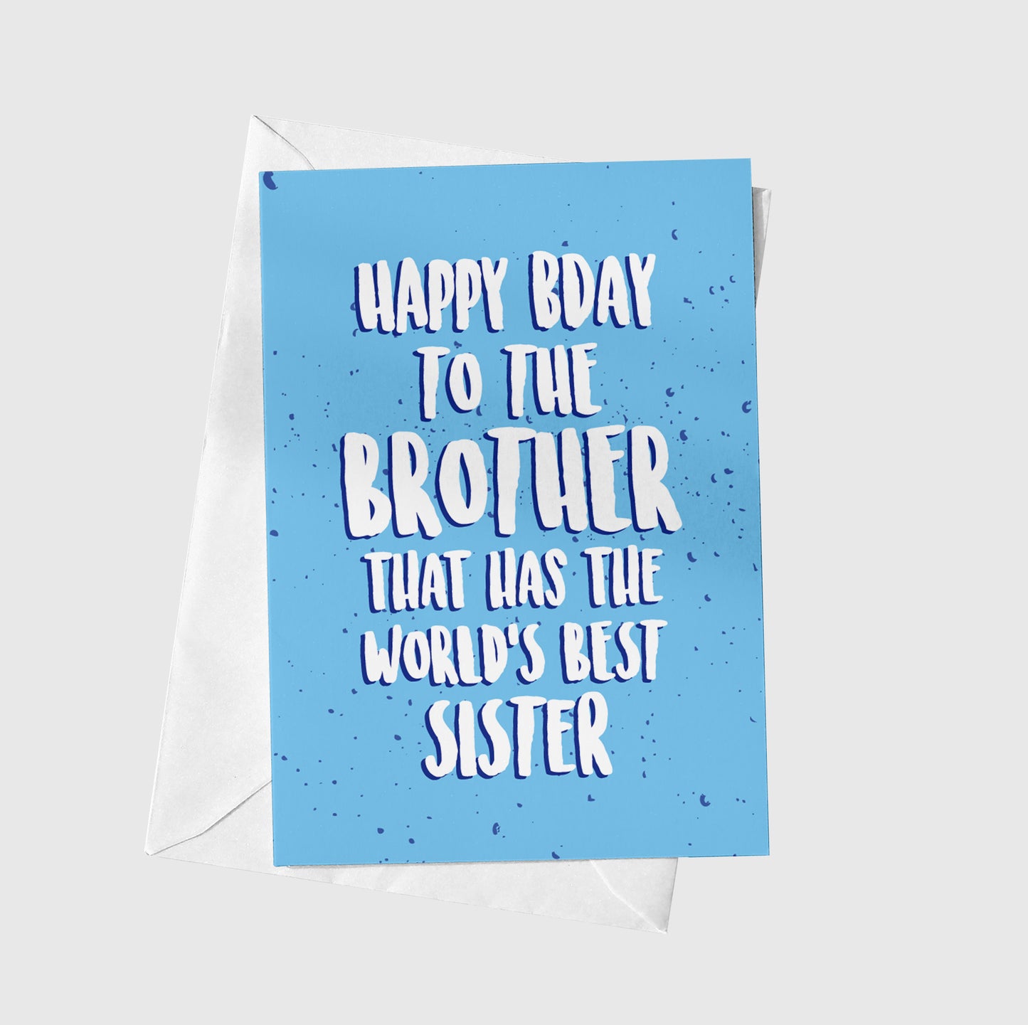 Happy Bday To The Brother That Has The World's Best Sister