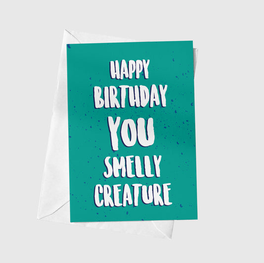 You Smelly Creature :)