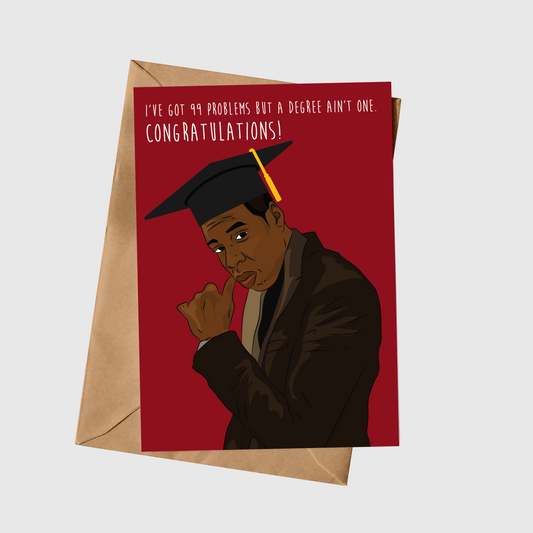 I've Got 99 Problems But A Graduation Ain't One