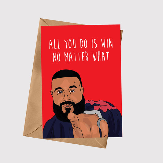 All You Do Is Win No Matter What